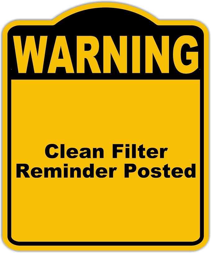 Clean Filter Reminder Posted Warning Yellow Black Aluminum Composite Sign 8.5 x by WorkHouseSigns
