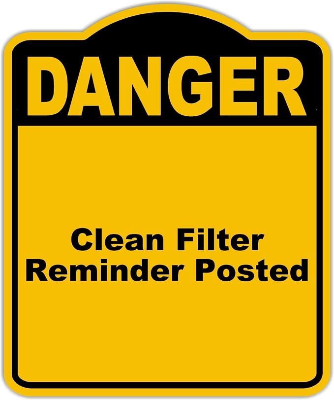 Clean Filter Reminder Posted Danger Yellow Black Aluminum Composite Sign 20 x by WorkHouseSigns